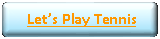 Rounded Rectangle:  Lets Play Tennis